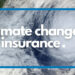 Climate Change and Insurance: Rising Risks, Rising Premiums